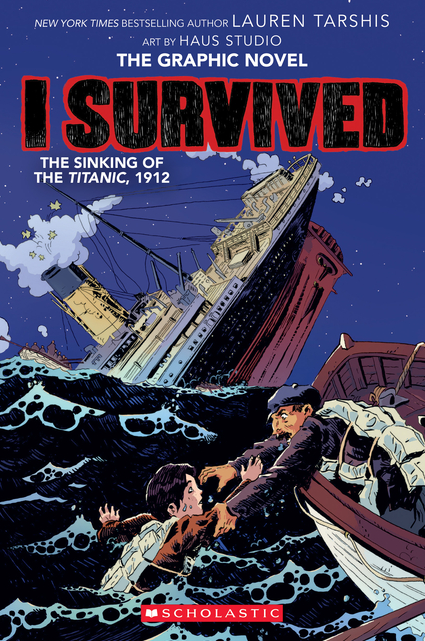 I Survived the Sinking of the Titanic, 1912: A Graphic Novel (I Survived Graphic Novel #1)
