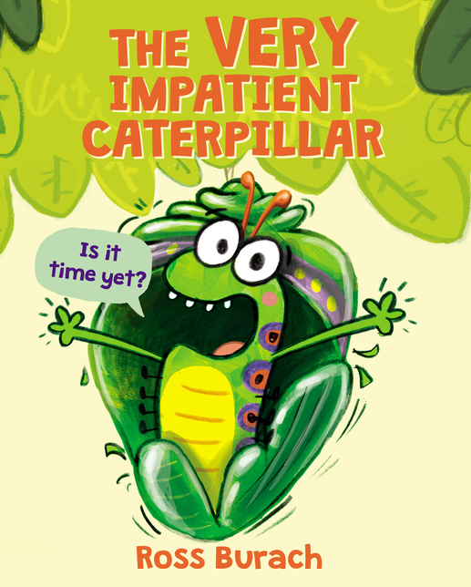 The Very Impatient Caterpillar