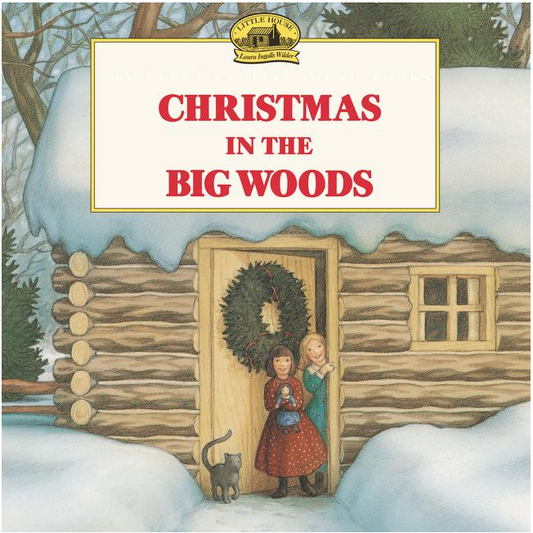 Christmas in the Big Woods: A Christmas Holiday Book for Kids (Little House Picture Book)