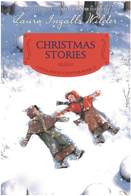 Christmas Stories: Reillustrated Edition: A Christmas Holiday Book for Kids (Little House Chapter Book #5)