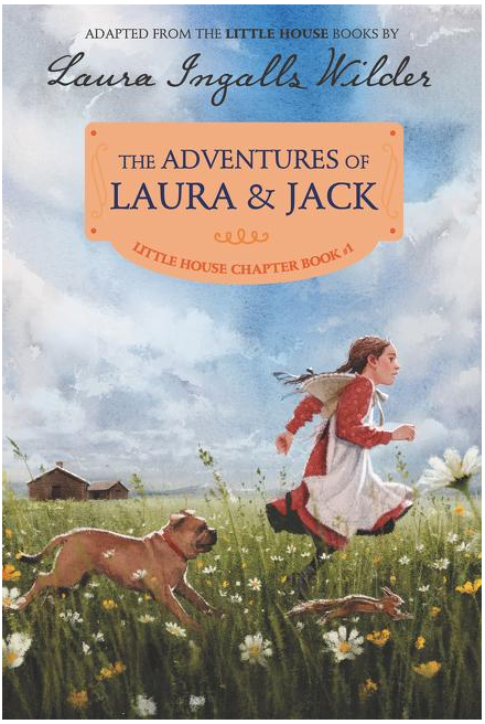The Adventures of Laura & Jack: Reillustrated Edition (Little House Chapter Book #1)