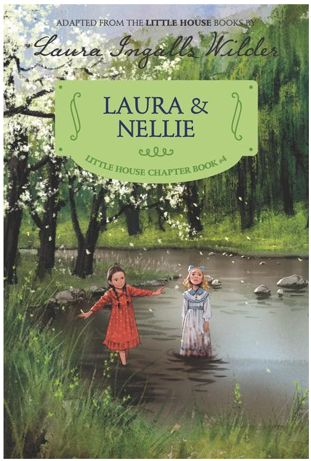 Laura & Nellie (Reillustrated) (Little House Chapter Book #4)