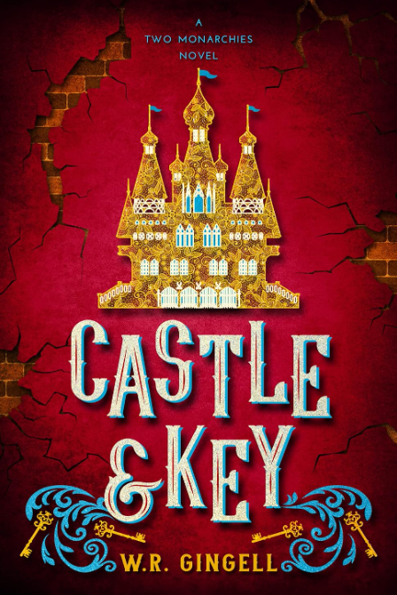 Castle and Key (The Two Monarchies Sequence #6)